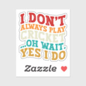 Sticker Je ne joue pas toujours au cricket Oh Attends Oui  (Feuille)