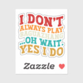 Sticker Je ne joue pas toujours Baguazhang Oh attendez Oui (Feuille)