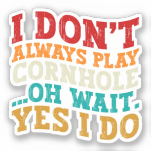 Sticker Je ne joue pas toujours Cornhole Oh Attends Oui Je