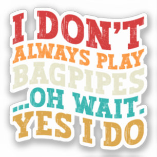 Sticker Je ne joue pas toujours de la cornemuse, oh attend
