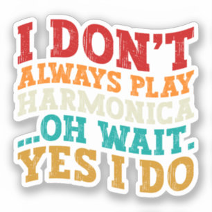 Sticker Je ne joue pas toujours de l'harmonica, oh attends