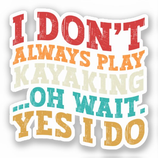 Sticker Je ne joue pas toujours Kayaking Oh Attends Oui Je (Recto)