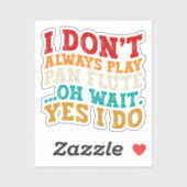 Sticker Je ne joue pas toujours Pan Flute Oh Attends Oui J (Feuille)