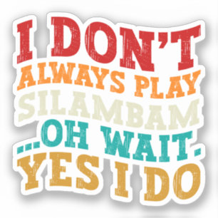 Sticker Je ne joue pas toujours Silambam Oh Attends Oui Je