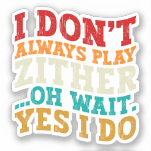 Sticker Je ne joue pas toujours Zththi Oh Attends Oui Je f