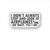 Sticker Je ne m'arrête pas toujours et je regarde les avio (Devant)