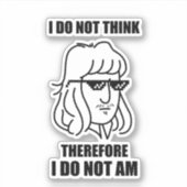 Sticker Je Ne Pense Pas La Philosophie Plaisanter Die-Cut (Devant)