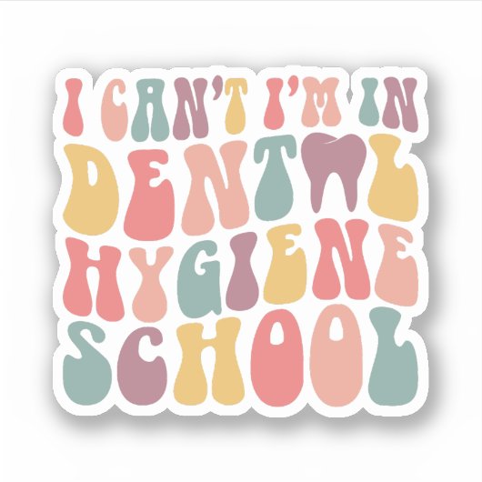Sticker Je ne peux pas être à l'école d'hygiène dentaire (Devant)