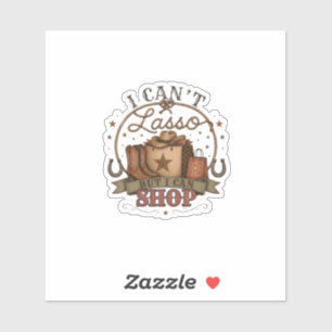 Sticker Je ne peux pas faire de lasso mais je peux magasin