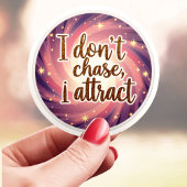 Sticker Je ne poursuis pas, j'attire