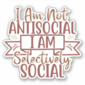 Sticker Je ne suis pas anti-social, je suis sélectivement  (Devant)