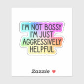 Sticker Je Ne Suis Pas Bossy Je Suis Juste Agressivement U (Feuille)
