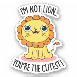 Sticker Je ne suis pas Lion Vous êtes le plus fou drôle de