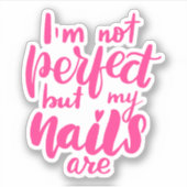 Sticker Je ne suis pas parfait, mais mes ongles sont (Devant)