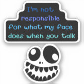 Sticker Je ne suis pas responsable de ce que mon visage fa (Recto)