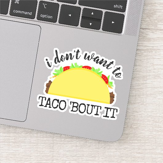 Sticker Je ne veux pas Taco 'Bout It Funny (Détail)
