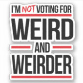 Sticker Je ne vote pas pour bizarre et bizarre (Devant)