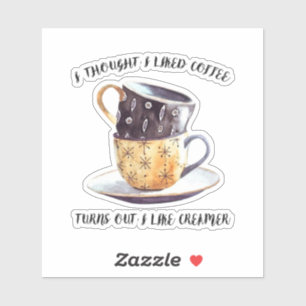 Sticker Je Pensais Que J'Aimais Le Café Il S'Avère Que J'A