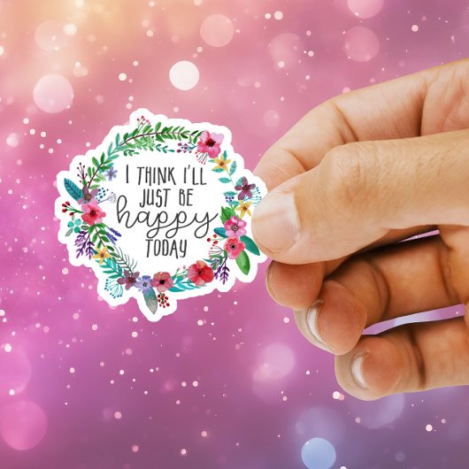 Sticker Je pense que je serai heureux aujourd'hui de citer