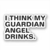 Sticker Je pense que mon ange gardien boit (Devant)