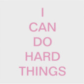 Sticker Je Peux Faire Des Choses Dures Du Vinyl Transparen (Devant)