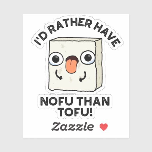 Sticker Je Préférerais Avoir Du Nofu Plutôt Que Du Tofu Dr (Feuille)