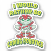 Sticker Je Préférerais Coder La Robotique (Devant)
