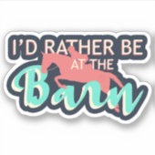 Sticker Je Préférerais Être À La Grange - Équitation (Devant)