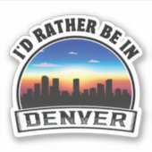 Sticker Je Préférerais Être Dans Denver Awesome Idée Cadea (Devant)