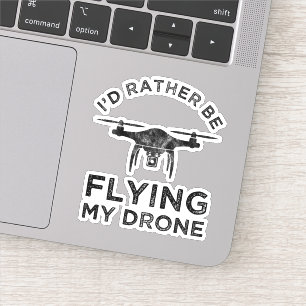 Sticker Je Préférerais Voler Mon Drone