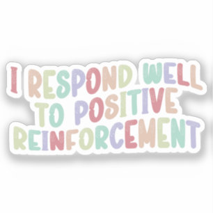 Sticker Je réponds bien au renforcement positif amusant