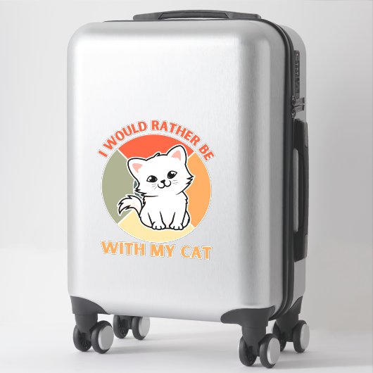 STICKER JE SERAIS PLUTÔT AVEC MON CHAT (Sur valise)