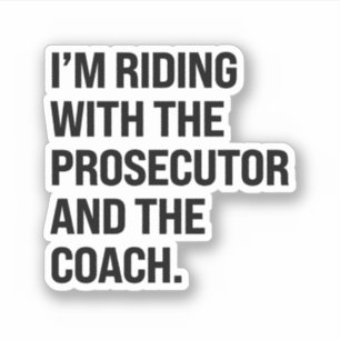 Sticker Je suis avec le procureur et l'entraîneur