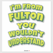 Sticker Je suis de Fulton Vous ne comprendriez pas (Feuille)