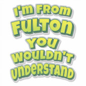 Sticker Je suis de Fulton Vous ne comprendriez pas (Devant)