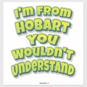 Sticker Je suis de Hobart que vous ne comprendriez pas (Feuille)