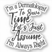 Sticker Je suis dermatologue pour gagner du temps (Devant)