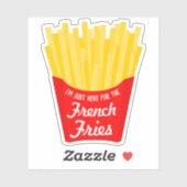 Sticker Je suis juste là pour les frites françaises (Feuille)
