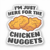 Sticker Je suis juste là pour les nuggets de poulet (Recto)