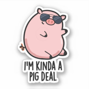 Sticker Je suis Kinda A Pig Deal drôle Animal Pun