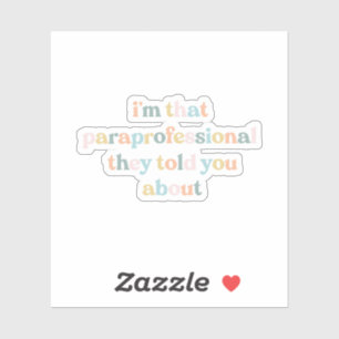 Sticker Je suis le paraprofessionnel dont on vous a parlé