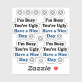 Sticker Je suis occupé Vous êtes moche Avoir une belle cou (Feuille)