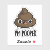 Sticker Je suis Pooped Funny Poo Pun (Feuille)