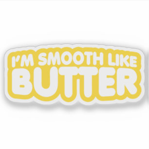Sticker Je suis Smooth Like Butter