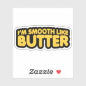 Sticker Je suis Smooth Like Butter (Feuille)
