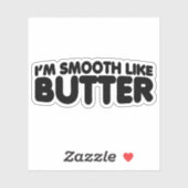 Sticker Je suis Smooth Like Butter (Feuille)