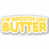 Sticker Je suis Smooth Like Butter (Devant)