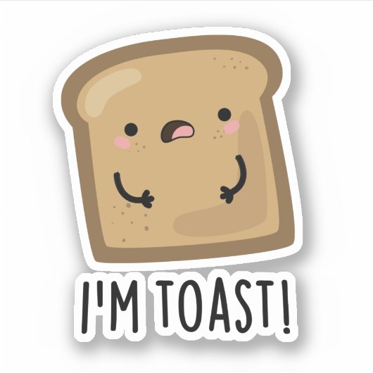 Sticker Je suis Toast Funny Pun de Pain (Devant)