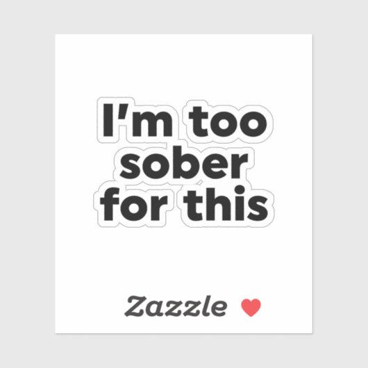 Sticker Je suis trop sobre pour ça (Feuille)