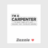 Sticker Je suis un charpentier Drôle Sayings Citation Idée (Feuille)